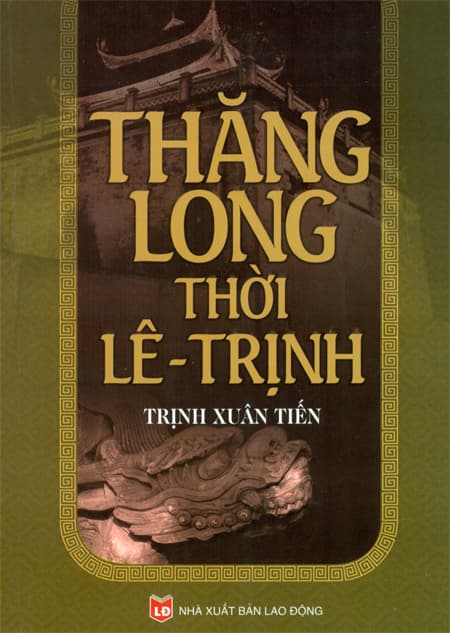 Hướng tới Đại lễ kỷ niệm 1000 năm Thăng Long-Hà Nội : Xuất bản cuốn sách “Thăng Long thời Lê - Trịnh”