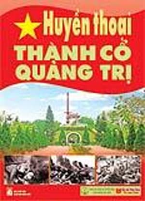 “Huyền thoại Thành cổ Quảng Trị” - Cuốn đại sách lớn nhất lưu danh tên tuổi liệt sĩ