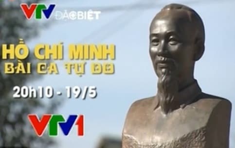 Phim tài liệu “Hồ Chí Minh - Bài ca tự do” được phát sóng vào ngày 19-5