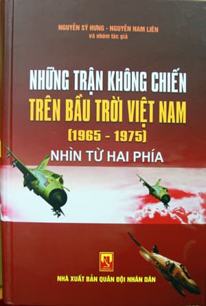 Ra mắt cuốn “Những trận không chiến trên bầu trời Việt Nam (1965-1975) Nhìn từ hai phía”