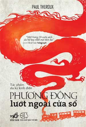 Cùng Paul Theroux ghé thăm Việt Nam qua “Phương Đông lướt ngoài cửa sổ”