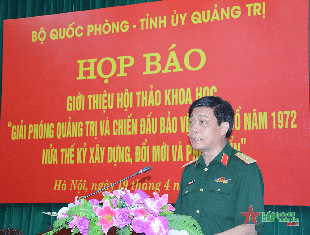 Họp báo giới thiệu Hội thảo khoa học “Giải phóng Quảng Trị và chiến đấu bảo vệ Thành cổ năm 1972- nửa thế kỷ xây dựng, đổi mới và phát triển”