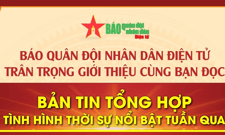 Bản tin thời sự tổng hợp nổi bật tuần 4 tháng 12-2022