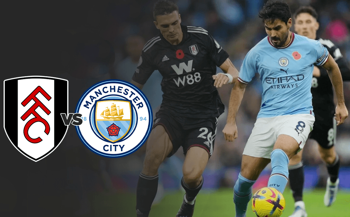 Nhận định Fulham và Man City: Thừa thắng xông lên