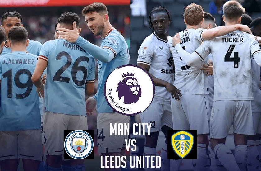 Nhận định Man City và Leeds: Nắm quyền tự quyết