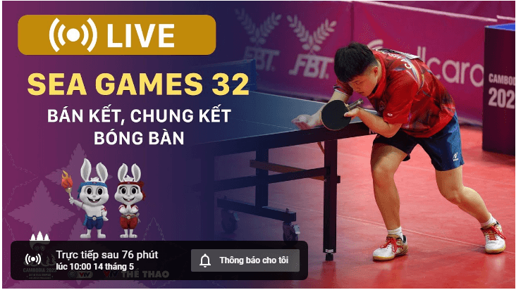 Xem trực tiếp bóng bàn Việt Nam và Thái Lan (bán kết SEA Games 32)