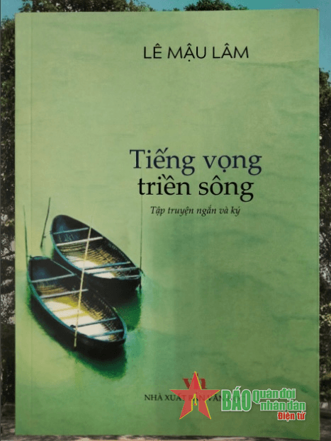 “Tiếng vọng triền sông”- Tiếng lòng người lính với đồng đội, quê hương