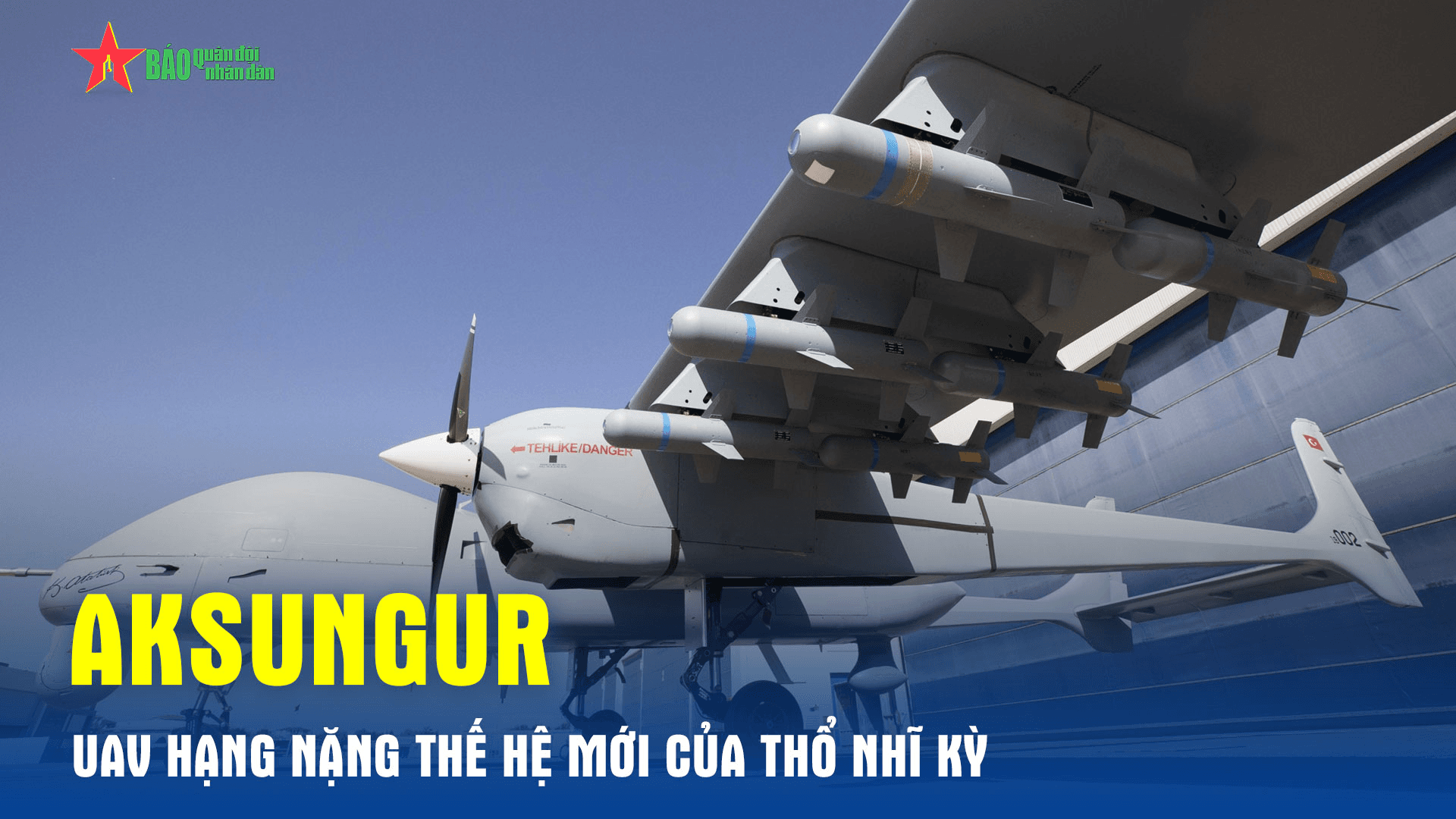 Aksungur – UAV hạng nặng thế hệ mới của Thổ Nhĩ Kỳ