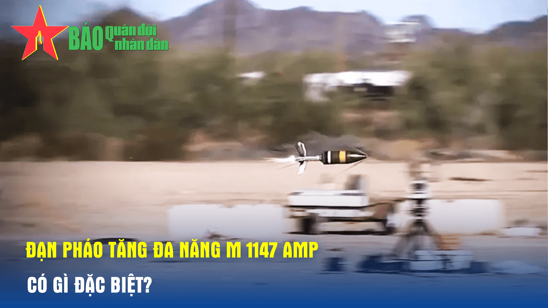 Đạn pháo tăng đa năng M 1147 AMP có gì đặc biệt?