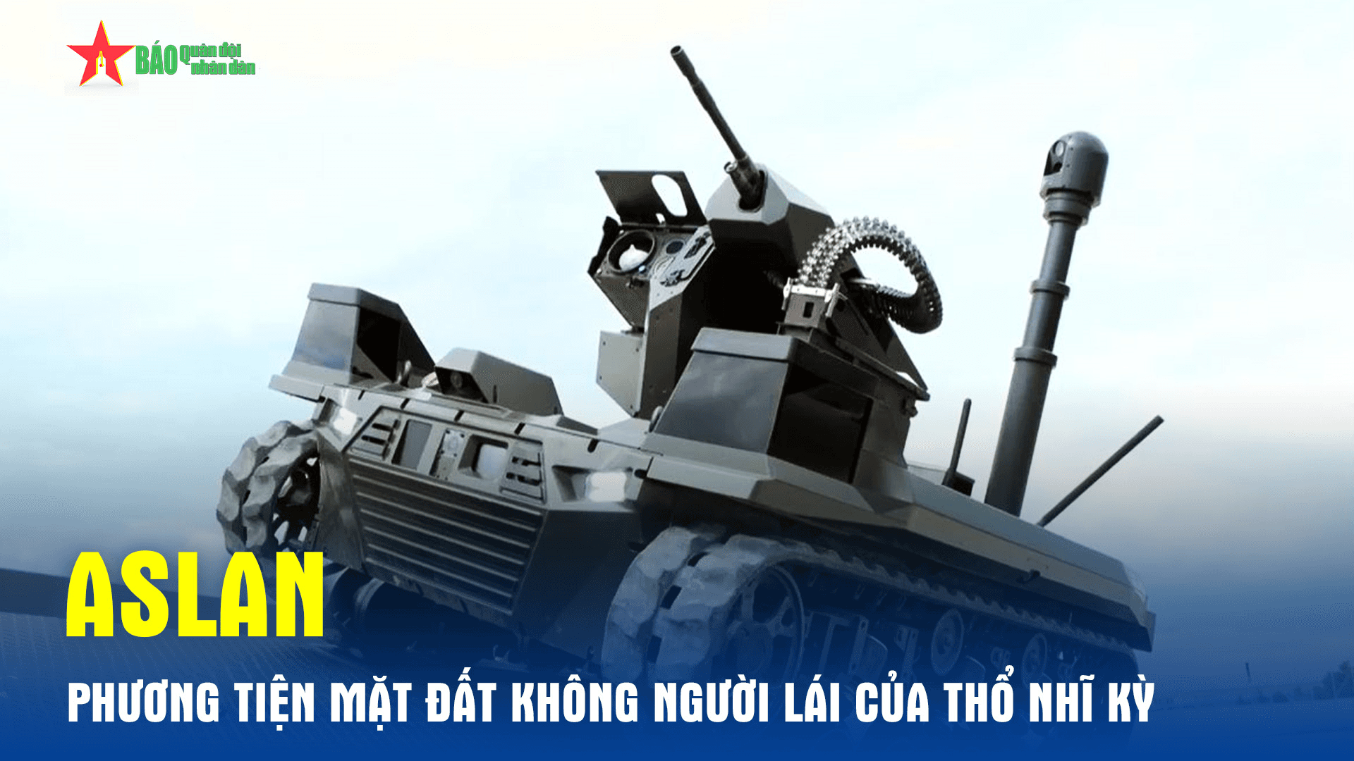Aslan - phương tiện mặt đất không người lái của Thổ Nhĩ Kỳ