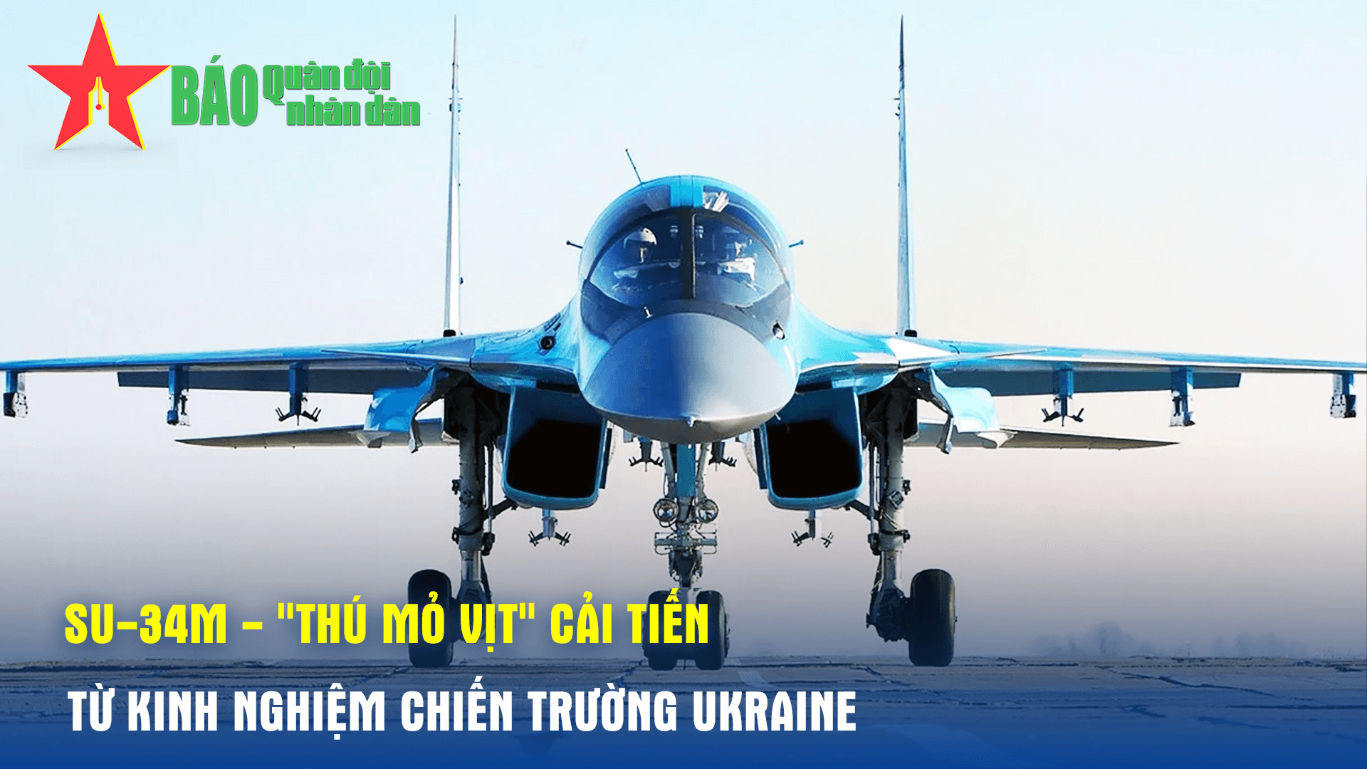 Su-34M - "Thú mỏ vịt" cải tiến từ kinh nghiệm chiến trường Ukraine