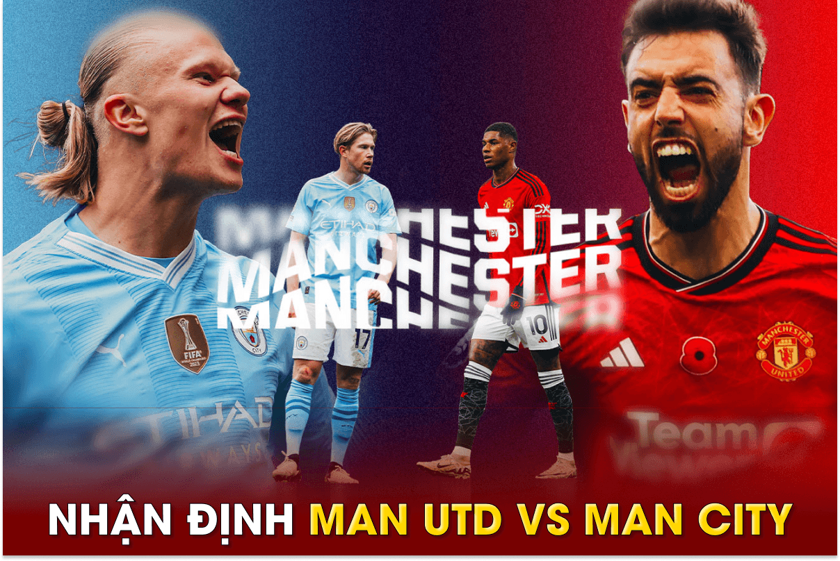 Nhận định bóng đá MU và Man City: Cơ hội cuối cho Erik ten Hag
