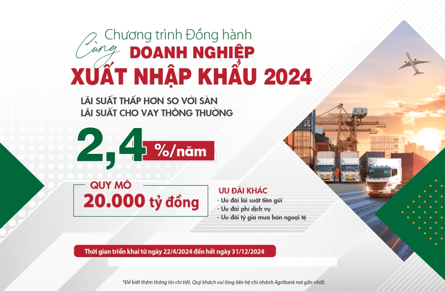 Agribank cung cấp các khoản vay ưu đãi cho doanh nghiệp hoạt động trong lĩnh vực xuất nhập khẩu