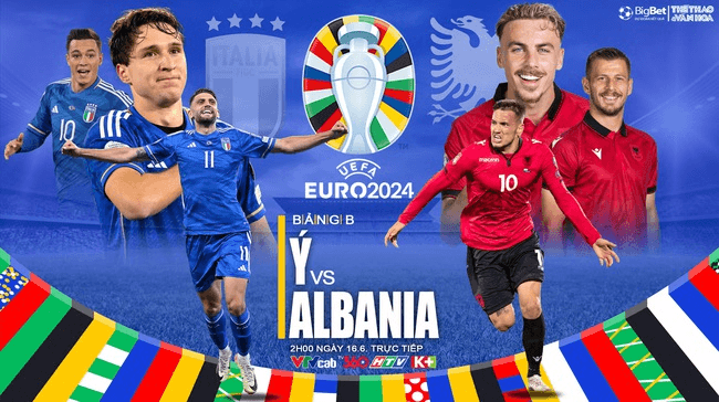 Nhận định bóng đá Italia và Albania: Đương kim vô địch thị uy sức mạnh
