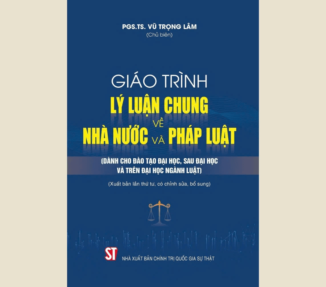 Xuất bản lần thứ tư “Giáo trình Lý luận chung về nhà nước và pháp luật”