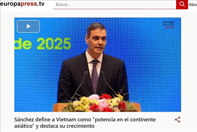 Truyền thông Tây Ban Nha: Thủ tướng Pedro Sánchez đánh giá cao vị thế của Việt Nam