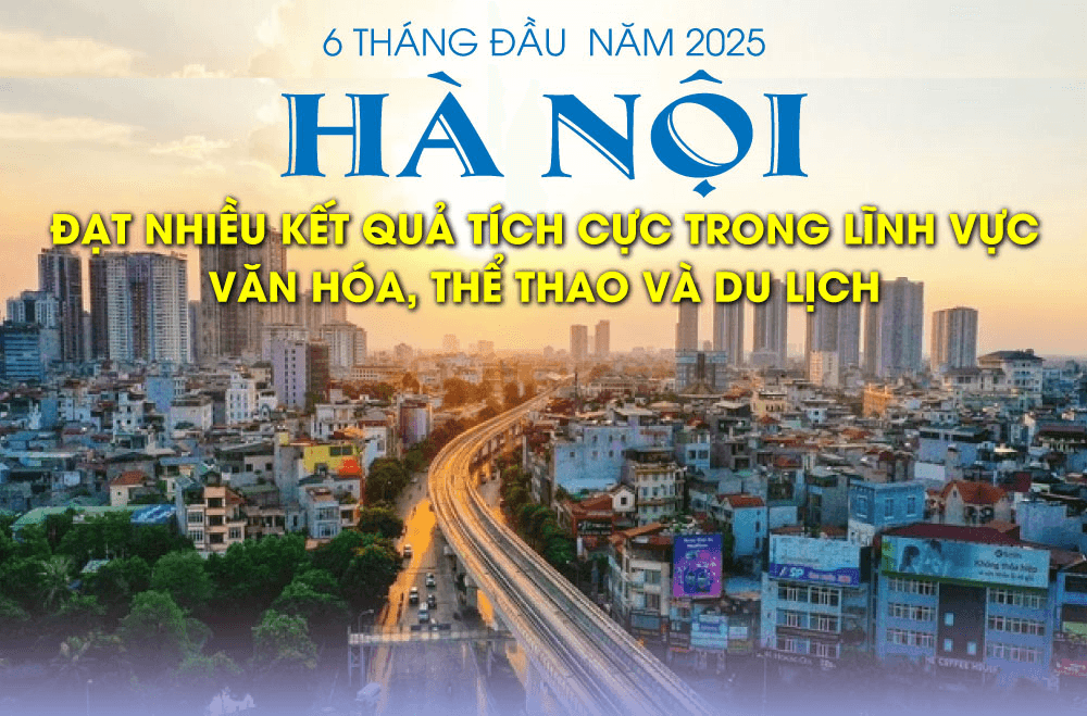 Hà Nội đạt nhiều kết quả tích cực trong lĩnh vực văn hóa, thể thao và du lịch